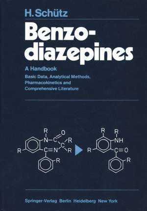 Benzodiazepines: A Handbook. Basic Data, Analytical Methods, Pharmacokinetics and Comprehensive Literature de H. Schütz