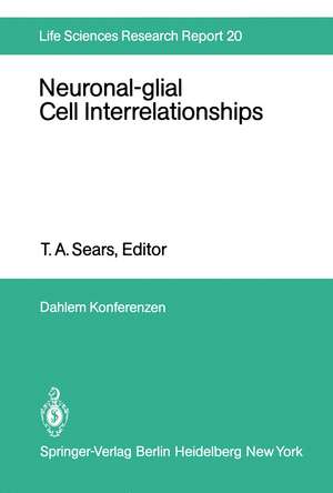 Neuronal-glial Cell Interrelationships: Report of the Dahlem Workshop on Neuronal-glial Cell Interrelationships: Ontogeny, Maintenance, Injury, Repair, Berlin 1980, November 30 – December 5 de T. a. Sears