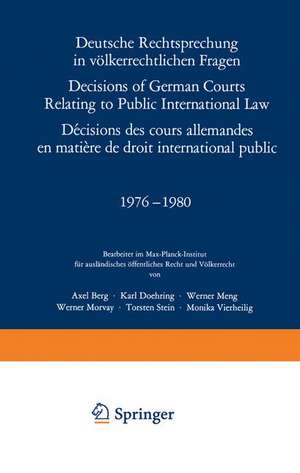 Deutsche Rechtsprechung in völkerrechtlichen Fragen / Decisions of German Courts Relating to Public International Law / Décisions des cours allemandes en matiére de droit international public 1976–1980 de A. Berg