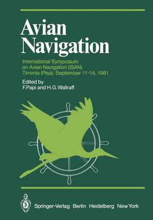 Avian Navigation: International Symposium on Avian Navigation (ISAN) held at Tirrenia (Pisa), September 11–14, 1981 de F. Papi