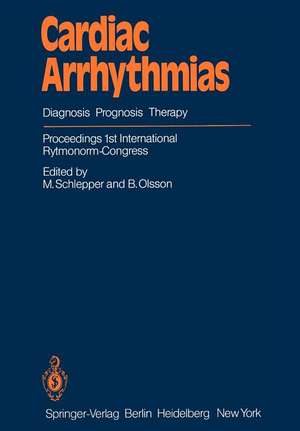 Cardiac Arrhythmias: Diagnosis Prognosis Therapy Proceedings 1st International Rytmonorm-Congress de M. Schlepper