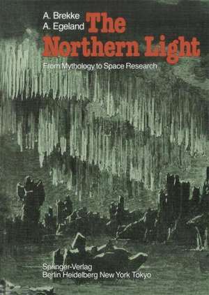 The Northern Light: From Mythology to Space Research de A. Brekke