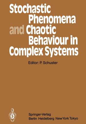 Stochastic Phenomena and Chaotic Behaviour in Complex Systems: Proceedings of the Fourth Meeting of the UNESCO Working Group on Systems Analysis Flattnitz, Kärnten, Austria, June 6–10, 1983 de Peter Schuster