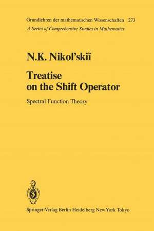 Treatise on the Shift Operator: Spectral Function Theory de S. V. Hruscev