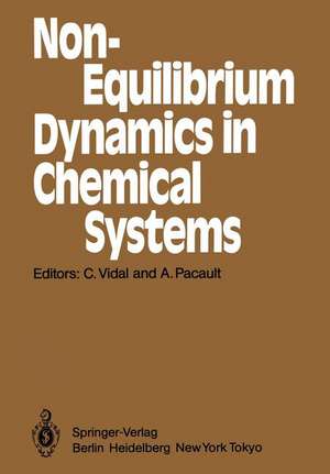 Non-Equilibrium Dynamics in Chemical Systems: Proceedings of the International Symposium, Bordeaux, France, September 3–7, 1984 de C. Vidal