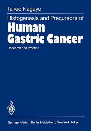 Histogenesis and Precursors of Human Gastric Cancer: Research and Practice de Takeo Nagayo