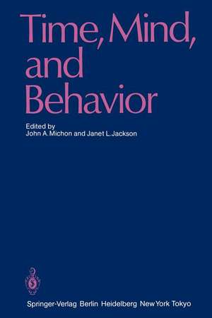 Time, Mind, and Behavior de John A. Michon