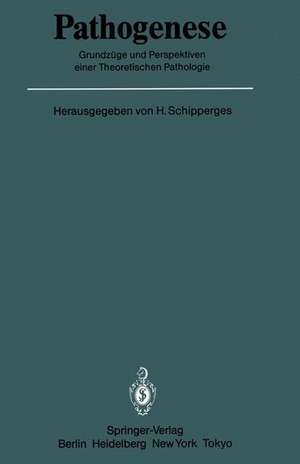 Pathogenese: Grundzüge und Perspektiven einer Theoretischen Pathologie de Heinrich Schipperges