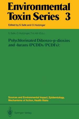 Polychlorinated Dibenzo-p-dioxins and -furans (PCDDs/PCDFs): Sources and Environmental Impact, Epidemiology, Mechanisms of Action, Health Risks de Stephen Safe