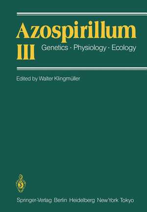 Azospirillum III: Genetics · Physiology · Ecology Proceedings of the Third Bayreuth Azospirillum Workshop de Walter Klingmüller