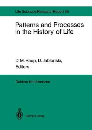 Patterns and Processes in the History of Life: Report of the Dahlem Workshop on Patterns and Processes in the History of Life Berlin 1985, June 16–21 de D. Jablonski