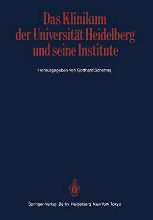 Das Klinikum der Universität Heidelberg und seine Institute: Ein Bericht der Klinik- und Abteilungsdirektoren zur Geschichte und den Aufgaben der Kliniken und Institute am Klinikum der Ruprecht-Karls-Universität Heidelberg, vorgelegt zum 600jährigen Jubiläum der Universität de Gisbert Frhr. zu Putlitz