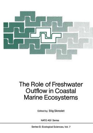 The Role of Freshwater Outflow in Coastal Marine Ecosystems de Stig Skreslet