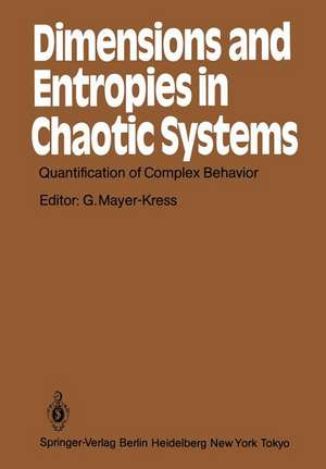 Dimensions and Entropies in Chaotic Systems: Quantification of Complex Behavior Proceeding of an International Workshop at the Pecos River Ranch, New Mexico, September 11–16, 1985 de Gottfried Mayer-Kress