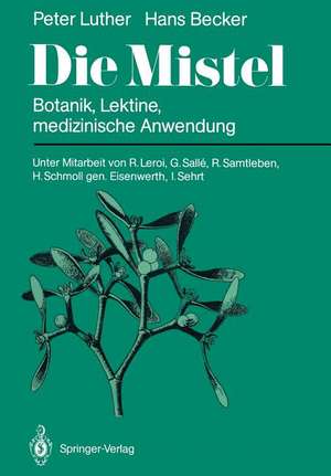 Die Mistel: Botanik, Lektine, medizinische Anwendung de R. Leroi