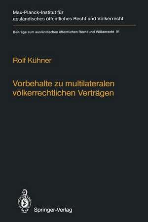 Vorbehalte zu multilateralen völkerrechtlichen Verträgen / Reservations to Multilateral Treaties de Rolf Kühner