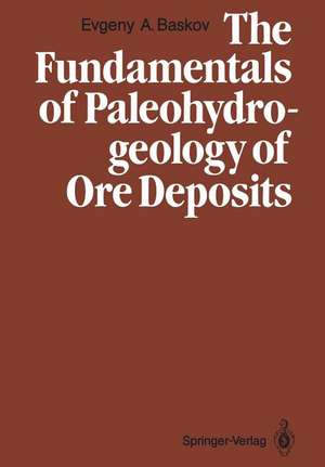 The Fundamentals of Paleohydrogeology of Ore Deposits de Evgeny A. Baskov