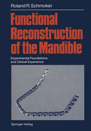 Functional Reconstruction of the Mandible: Experimental Foundations and Clinical Experience de Roland R. Schmoker