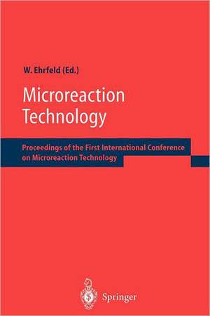 Microreaction Technology: Proceedings of the First International Conference on Microreaction Technology de Wolfgang Ehrfeld