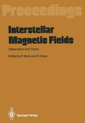 Interstellar Magnetic Fields: Observation and Theory Proceedings of a Workshop, Held at Scholß Ringberg, Tegernsee, September 8–12, 1986 de Rainer Beck