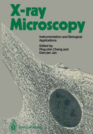 X-ray Microscopy: Instrumentation and Biological Applications de Ping-chin Cheng