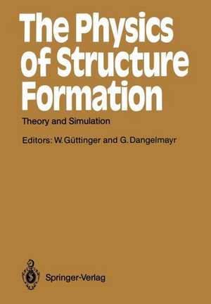 The Physics of Structure Formation: Theory and Simulation de Werner Güttinger