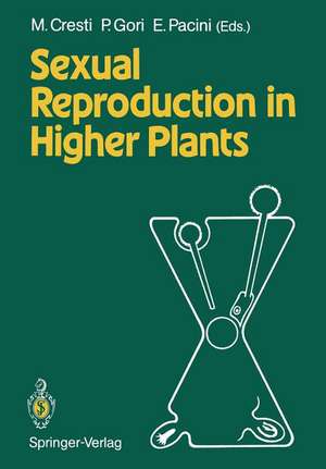 Sexual Reproduction in Higher Plants: Proceedings of the Tenth International Symposium on the Sexual Reproduction in Higher Plants, 30 May – 4 June 1988 University of Siena, Siena, Italy de Mauro Cresti