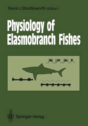 Physiology of Elasmobranch Fishes de Trevor J. Shuttleworth