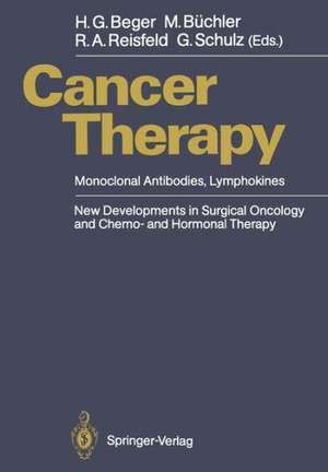 Cancer Therapy: Monoclonal Antibodies, Lymphokines New Developments in Surgical Oncology and Chemo- and Hormonal Therapy de B. Greifenberg