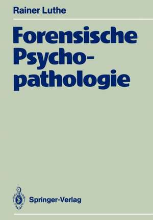 Forensische Psychopathologie de Rainer Luthe