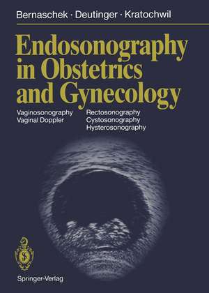 Endosonography in Obstetrics and Gynecology de Gerhard Bernaschek