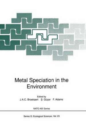 Metal Speciation in the Environment de J. A. C. Broekaert