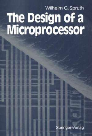 The Design of a Microprocessor de Wilhelm G. Spruth