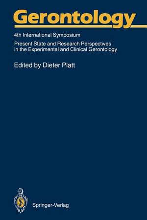 Gerontology: 4th International Symposium Present State and Research Perspectives in the Experimental and Clinical Gerontology de Dieter Platt