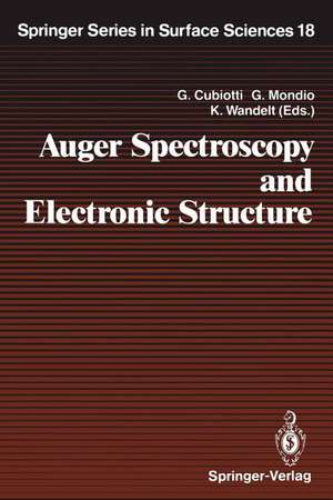 Auger Spectroscopy and Electronic Structure: Proceedings of the First International Workshop, Giardini Naxos-Taormina, Messina, Italy, September 10–14, 1988 de Gaetano Cubiotti