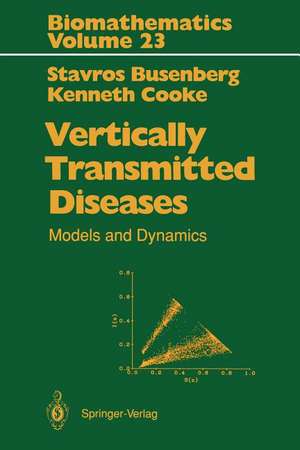 Vertically Transmitted Diseases: Models and Dynamics de Stavros Busenberg