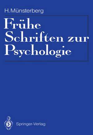 Frühe Schriften zur Psychologie: Eingeleitet, mit Materialien zur Rezeptionsgeschichte und einer Bibliographie de Hugo Münsterberg