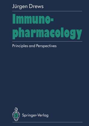 Immunopharmacology: Principles and Perspectives de Jürgen Drews