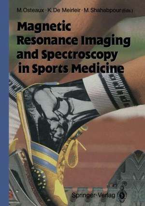 Magnetic Resonance Imaging and Spectroscopy in Sports Medicine de Michel Osteaux