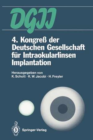 4. Kongreß der Deutschen Gesellschaft für Intraokularlinsen Implantation: 6. bis 7. April 1990, Essen de Klaus Schott