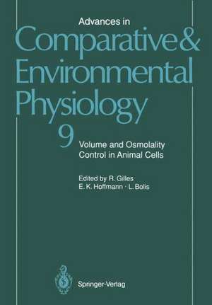 Advances in Comparative and Environmental Physiology: Volume and Osmolality Control in Animal Cells de R. Gilles