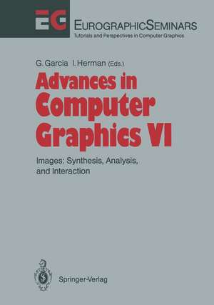 Advances in Computer Graphics: Images: Synthesis, Analysis, and Interaction de Gerald Garcia