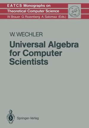 Universal Algebra for Computer Scientists de Wolfgang Wechler