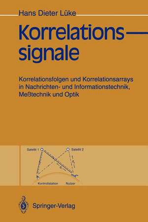 Korrelationssignale: Korrelationsfolgen und Korrelationsarrays in Nachrichten- und Informationstechnik, Meßtechnik und Optik de Hans D. Lüke