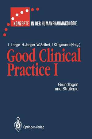 Good Clinical Practice I: Grundlagen und Strategie de D. Heger-Mahn