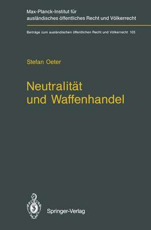 Neutralität und Waffenhandel / Neutrality and Arms Transfers: Neutrality and Arms Transfers de Stefan Oeter