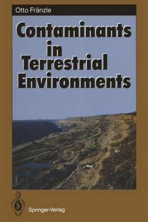 Contaminants in Terrestrial Environments de Otto Fränzle