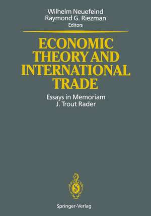 Economic Theory and International Trade: Essays in Memoriam J. Trout Rader de Wilhelm Neuefeind