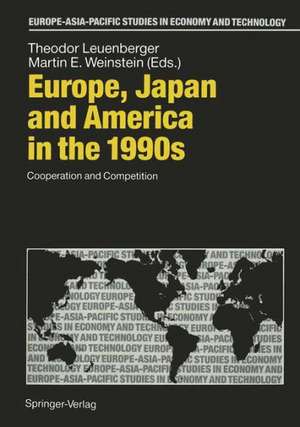 Europe, Japan and America in the 1990s: Cooperation and Competition de Theodor Leuenberger