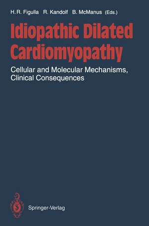 Idiopathic Dilated Cardiomyopathy: Cellular and Molecular Mechanisms, Clinical Consequences de Hans-Reiner Figulla